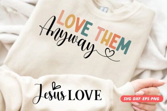 Love Them Anyway: A Graphics Asset for Crafts & Brand Messaging