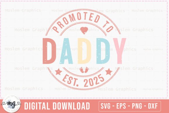 Promoted to Daddy Est. 2025 SVG Graphics for Crafts